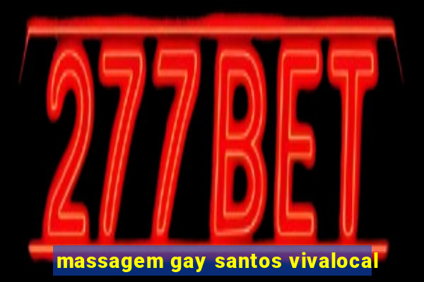 massagem gay santos vivalocal